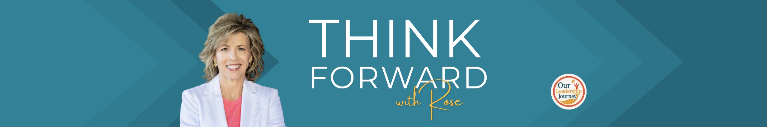 Introducing “Think Forward with Rose”